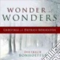 Wonder of Wonders libro in lingua di Bonhoeffer Dietrich, Dean O. C. Jr. (TRN)