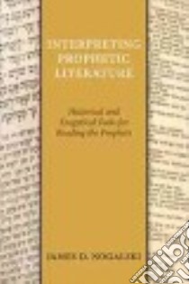Interpreting Prophetic Literature libro in lingua di Nogalski James D.