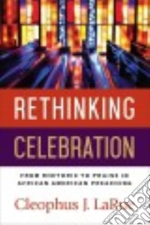 Rethinking Celebration libro in lingua di Larue Cleophus J.