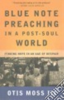 Blue Note Preaching in a Post-Soul World libro in lingua di Moss Otis III