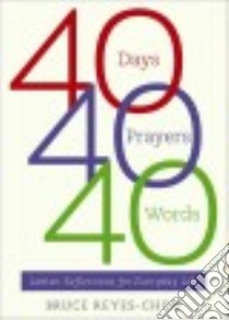 40 Days, 40 Prayers, 40 Words libro in lingua di Reyes-chow Bruce