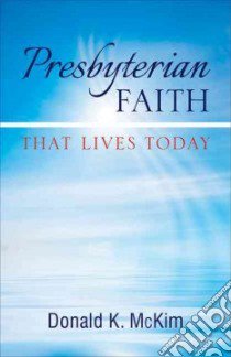 Presbyterian Faith That Lives Today libro in lingua di McKim Donald K.