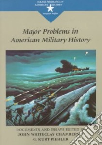 Major Problems in American Military History libro in lingua di Chambers John Whitclay, Piehler G. Kurt