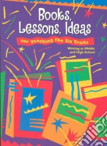 Books, Lessons, Ideas for Teaching the Six Traits libro in lingua di Spandel Vicki
