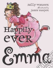Happily Ever Emma libro in lingua di Warner Sally, Harper Jamie (ILT)