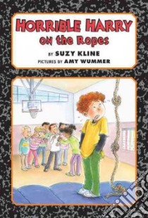 Horrible Harry on the Ropes libro in lingua di Kline Suzy, Wummer Amy (ILT)