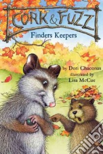 Cork and Fuzz Finders Keepers libro in lingua di Chaconas Dori, McCue Lisa (ILT)
