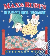 Max & Ruby's Bedtime Book libro in lingua di Wells Rosemary