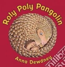 Roly Poly Pangolin libro in lingua di Dewdney Anna