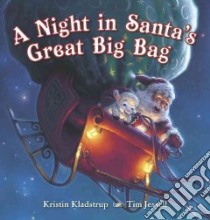 A Night in Santa's Great Big Bag libro in lingua di Kladstrup Kristin, Jessell Tim (ILT)