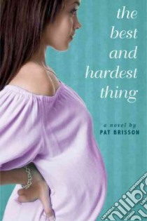The Best and Hardest Thing libro in lingua di Brisson Pat