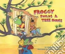 Froggy Builds a Tree House libro in lingua di London Jonathan, Remkiewicz Frank (ILT)