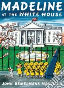 Madeline at the White House libro in lingua di Marciano John Bemelmans