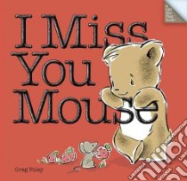 I Miss You Mouse libro in lingua di Foley Greg