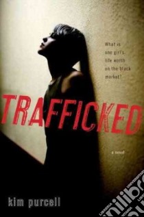 Trafficked libro in lingua di Purcell Kim