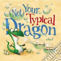 Not Your Typical Dragon libro in lingua di Bar-El Dan, Bowers Tim (ILT)