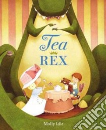 Tea Rex libro in lingua di Idle Molly