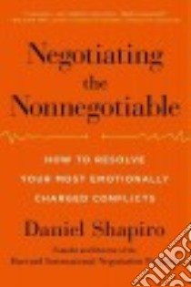 Negotiating the Nonnegotiable libro in lingua di Shapiro Daniel