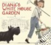 Diana's White House Garden libro in lingua di Carbone Elisa Lynn, Hill Jen (ILT)