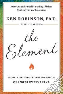 The Element libro in lingua di Robinson Ken, Aronica Lou