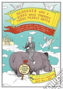 Heidegger and a Hippo Walk Through the Pearly Gates libro in lingua di Cathcart Thomas, Klein Daniel
