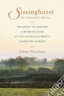 Sissinghurst: an Unfinished History libro in lingua di Nicolson Adam