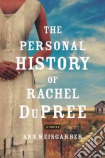 The Personal History of Rachel Dupree libro in lingua di Weisgarber Ann