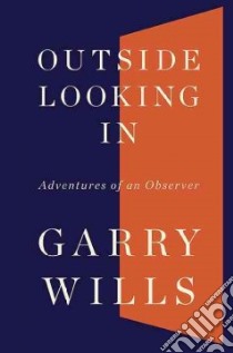 Outside Looking in libro in lingua di Wills Garry