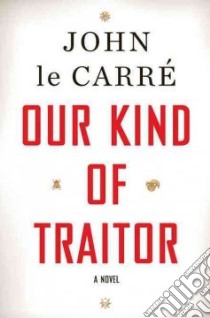 Our Kind of Traitor libro in lingua di Le Carre John