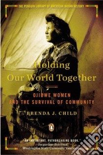 Holding Our World Together libro in lingua di Child Brenda J.