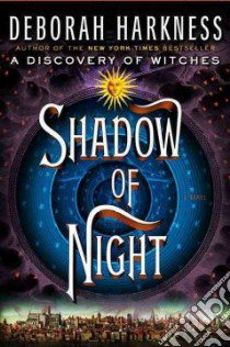 Shadow of Night libro in lingua di Harkness Deborah