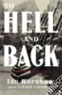 To Hell and Back libro in lingua di Kershaw Ian