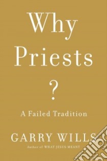 Why Priests? libro in lingua di Wills Garry