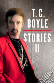 T. C. Boyle Stories II libro in lingua di Boyle T. Coraghessan