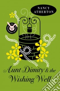Aunt Dimity and the Wishing Well libro in lingua di Atherton Nancy