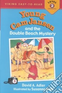 Young Cam Jansen and the Double Beach Mystery libro in lingua di Adler David A., Natti Susanna (ILT)