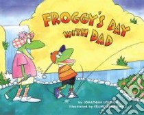 Froggy's Day With Dad libro in lingua di London Jonathan, Remkiewicz Frank (ILT)