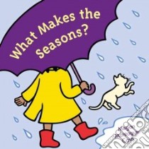 What Makes the Seasons ? libro in lingua di Cash Megan Montague