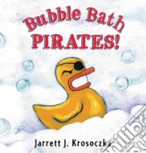 Bubble Bath Pirates libro in lingua di Krosoczka Jarrett J.
