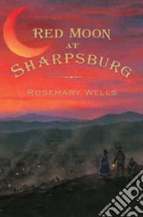 Red Moon at Sharpsburg libro in lingua di Wells Rosemary