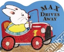Max Drives Away libro in lingua di Wells Rosemary