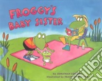 Froggy's Baby Sister libro in lingua di London Jonathan, Remkiewicz Frank (ILT)