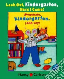 Look Out Kindergarten, Here I Come!/Preparate, Kindergarten! Alla Voy libro in lingua di Carlson Nancy L., Mlawer Teresa