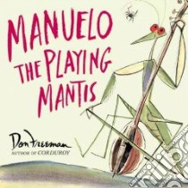 Manuelo the Playing Mantis libro in lingua di Freeman Don
