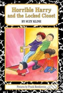 Horrible Harry and the Locked Closet libro in lingua di Kline Suzy, Remkiewicz Frank (ILT)