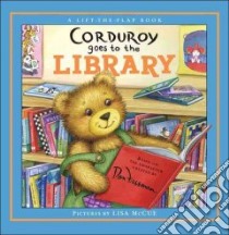 Corduroy Goes To The Library libro in lingua di Freeman Don, Hennessy B. G., McCue Lisa (ILT)