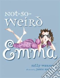 Not-so-weird Emma libro in lingua di Warner Sally, Harper Jamie (ILT)