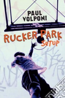 Rucker Park Setup libro in lingua di Volponi Paul
