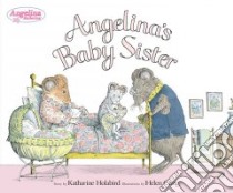 Angelina's Baby Sister libro in lingua di Holabird Katharine, Craig Helen (ILT)