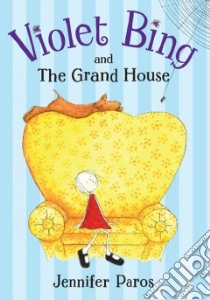 Violet Bing and the Grand House libro in lingua di Paros Jennifer